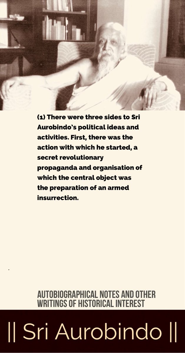 (1) There were three sides to Sri Aurobindo’s political ideas and activities. First, there was the action with which he started, a secret revolutionary propaganda and organisation of which the central object was preparation of an armed insurrection. #SriAurobindo #IntegralYoga