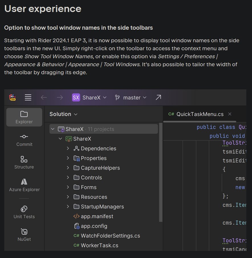 Hi <a href="/jetbrains/">JetBrains</a>, 'Option to show tool window names in the side toolbars' as per blog.jetbrains.com/dotnet/2024/02…. Was this pulled from the 2024.1 Release of Rider? I cannot find the option described to enable this functionality :)