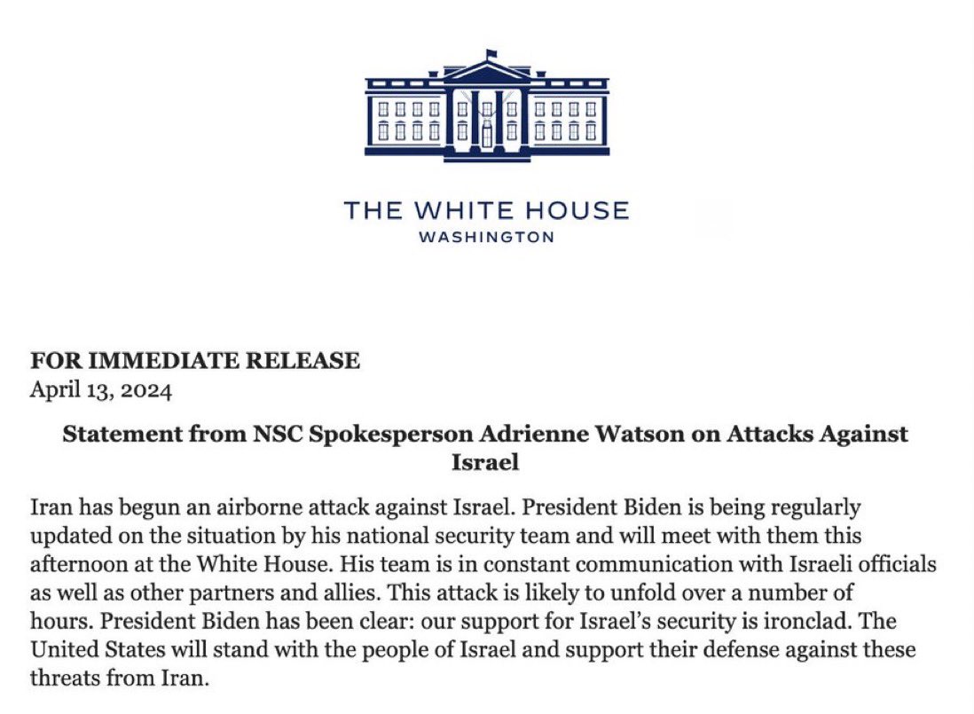 #BREAKING: White House statement fully backs Israel “Iran has begun an airborne attack against Israel. President Biden is being regularly updated on the situation by his national security team and will meet with them this afternoon at the White House. His team is in constant…