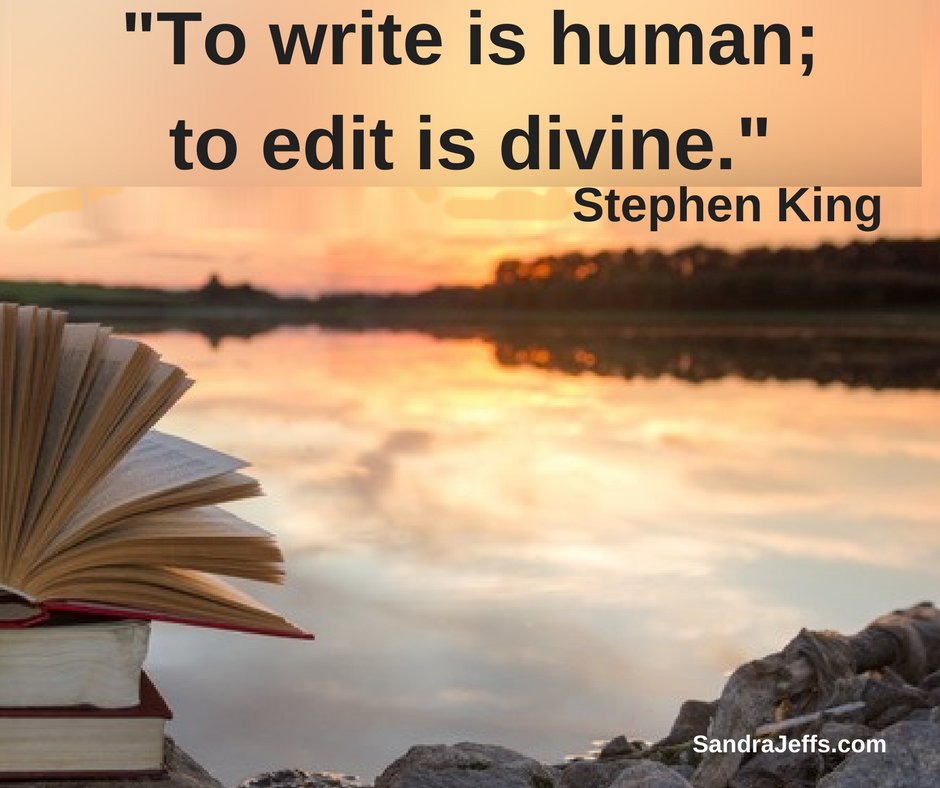 'To write is human. To edit is divine' sandrajeffs.com