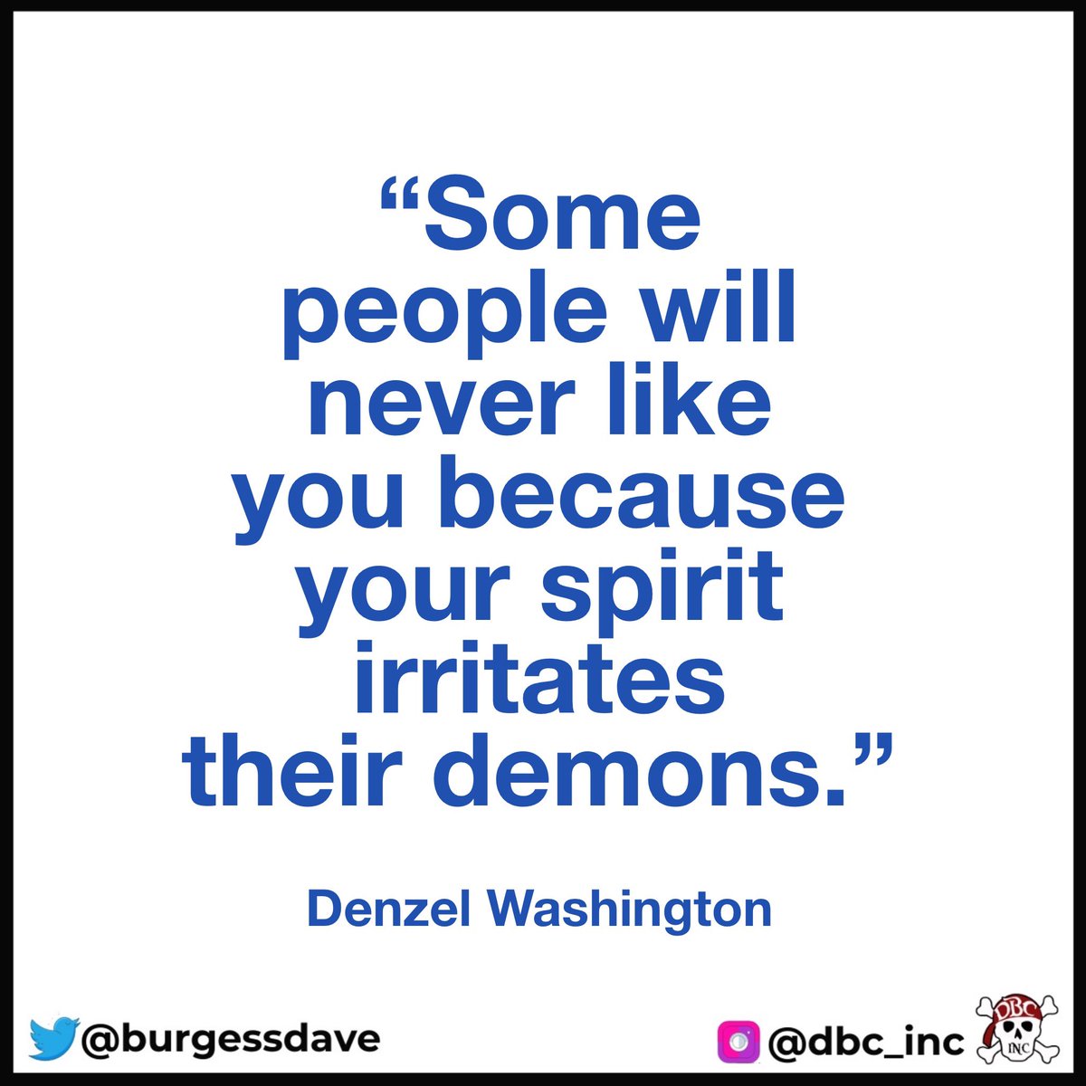 'Some people will never like you because your spirit irritates their demons.' - Denzel Washington

#tlap