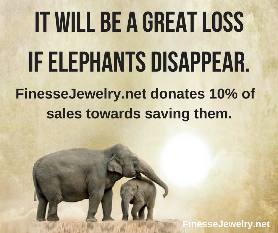 If elephants disappear, climate change and species extinction increases. finessejewelry.net & https://sandrajeffs..com