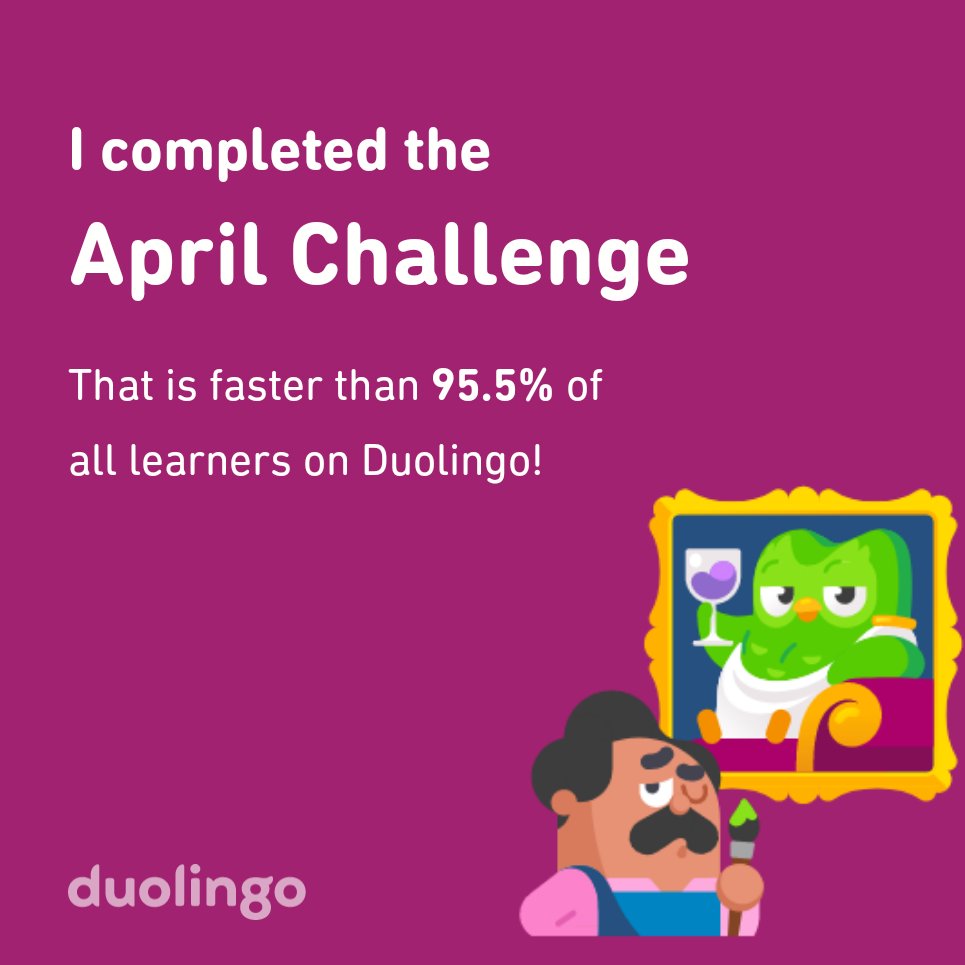 MickSterbs's tweet photo. I completed the April challenge faster than 95.5% of all learners on Duolingo! https://t.co/hOADybCYGF