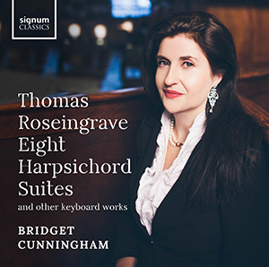 Eight Harpsichord Suites and other keyboard Works, Thomas Roseingrave sonograma.org/suplement-de-d… « Bridget Cunningham, que gaudeix d’una intuïció infal·lible, mostra amb el seu gran talent les complexitats d’aquesta música, d’una bellesa exquisida.» @SignumRecords