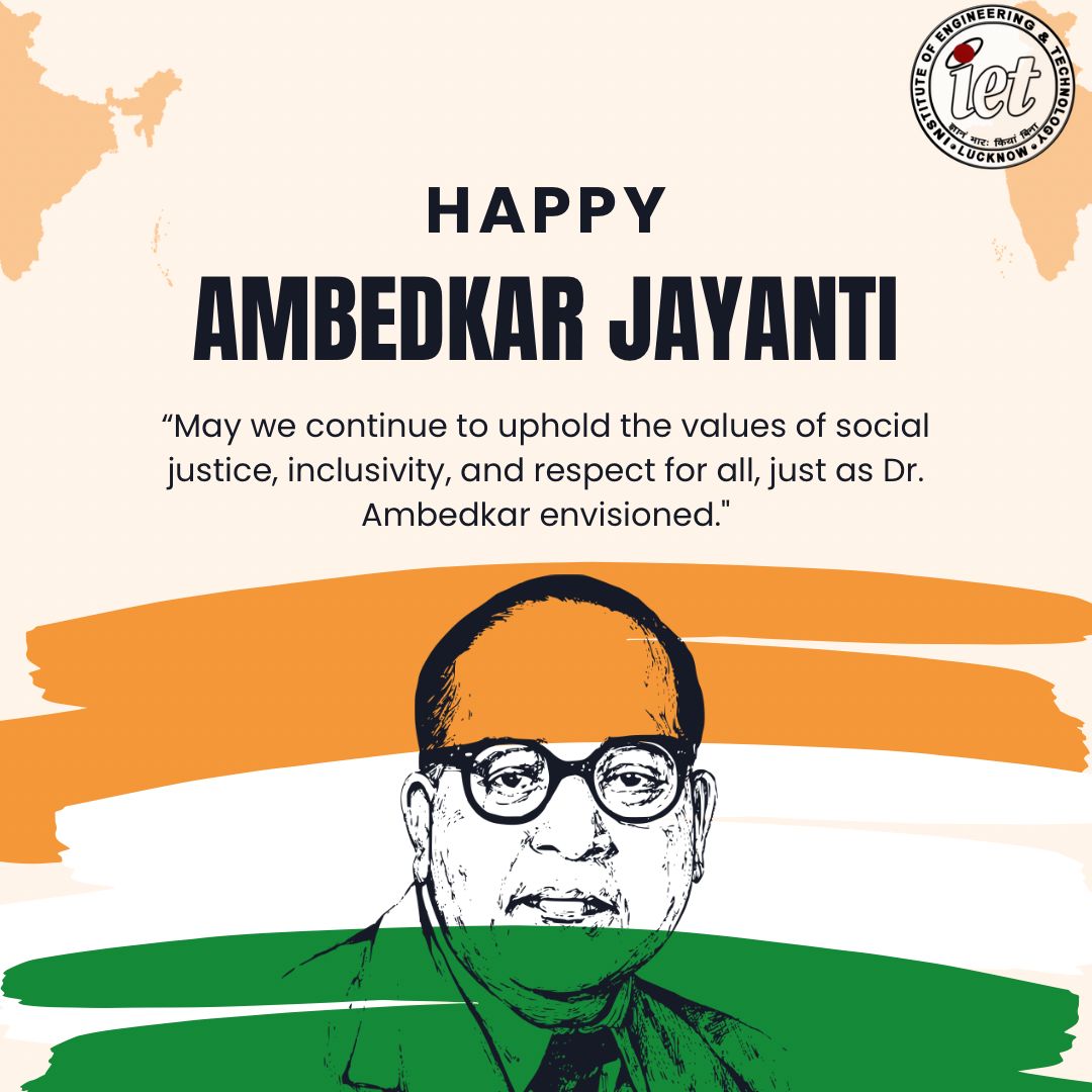 Happy Dr. Ambedkar Jayanti from the IET Lucknow family! Let's commemorate the life and legacy of Dr. B.R. Ambedkar, the architect of the Indian Constitution, and reaffirm our commitment to equality, justice, and social harmony. #AmbedkarJayanti #IETLucknow
