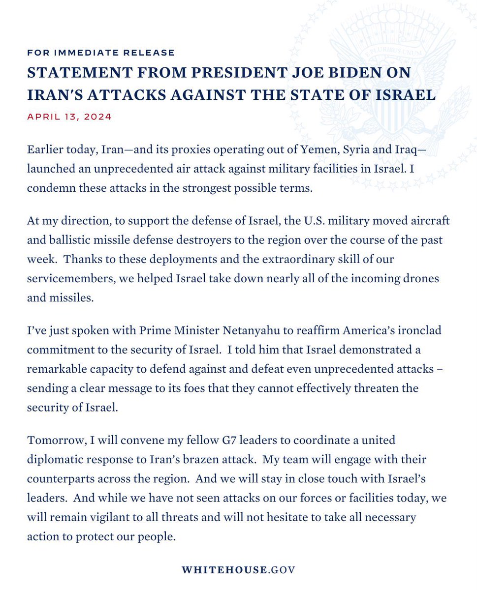 Israel 🇮🇱 and 🇺🇸 I condemn Iran's attacks in the strongest possible terms and reaffirm America’s ironclad commitment to the security of Israel. My full statement on Iran’s attacks against Israel: President Biden