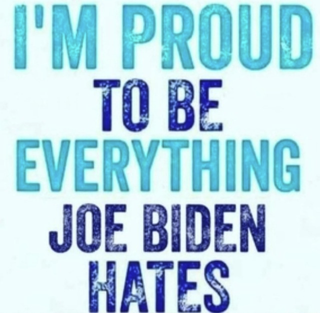 America First, Family First, God First, Children First. I will gladly be everything Joe Biden hates. What about you?