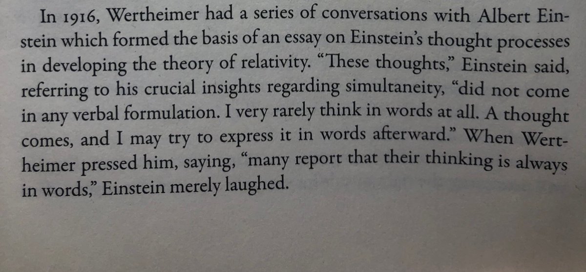 When Wertheimer pressed him, saying, 'many report that their thinking is always in words,' Einstein merely laughed.