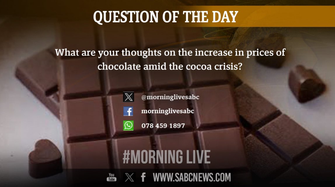 [QUESTION OF THE DAY] What are your thoughts on the increase in prices of chocolate amid the cocoa crisis? #MorningLive #sabcnews