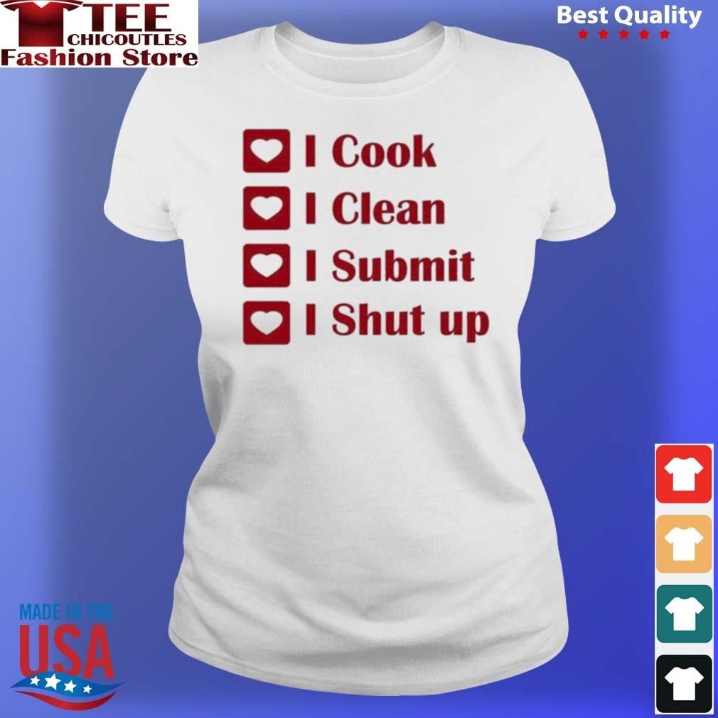 I cook I clean I submit I shut up T-shirt teechicoutlet.com/product/i-cook…