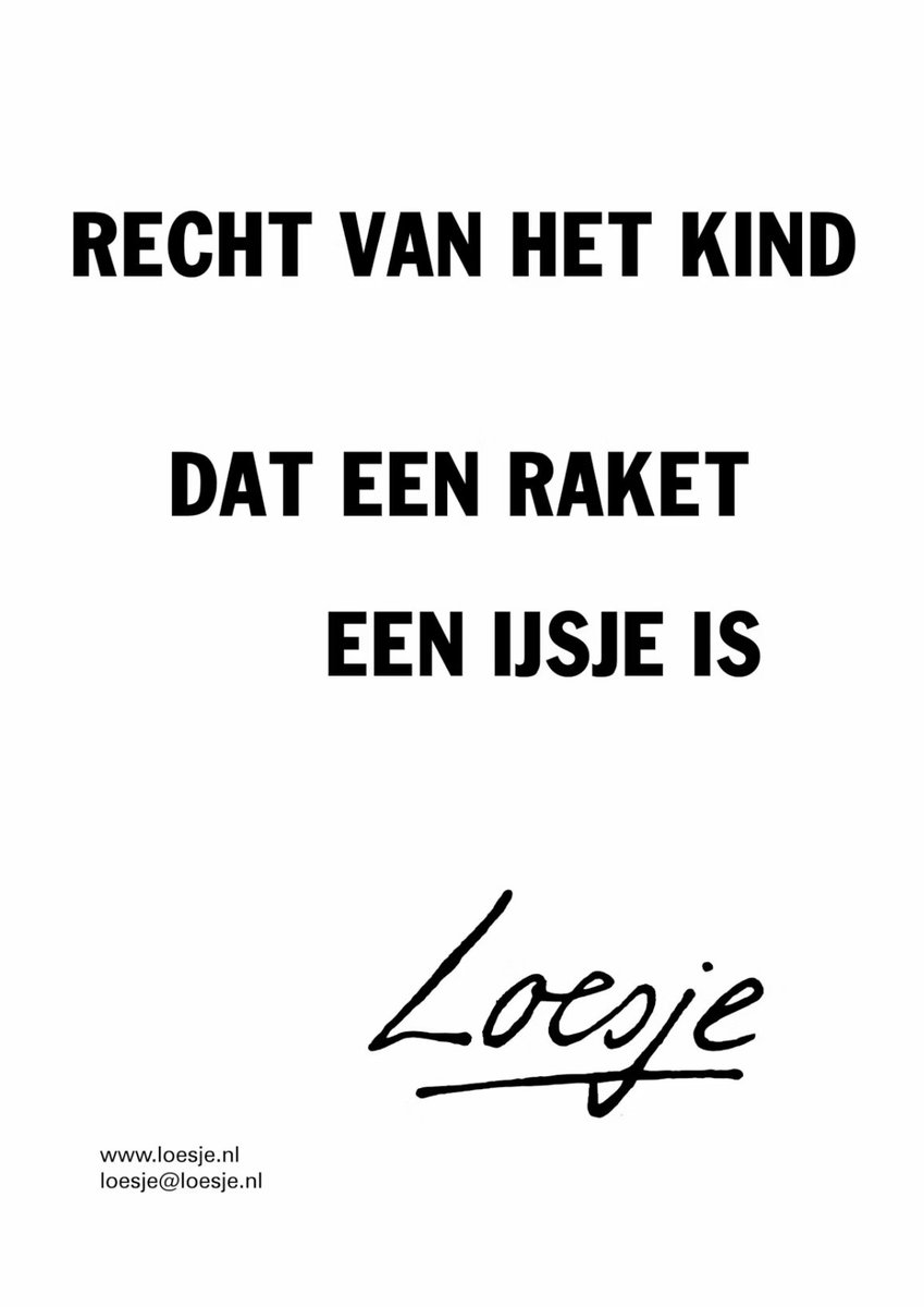 **       Recht van het kind 

                dat een raket
                     een ijsje is     **

#Loesje #Goedenmorgen