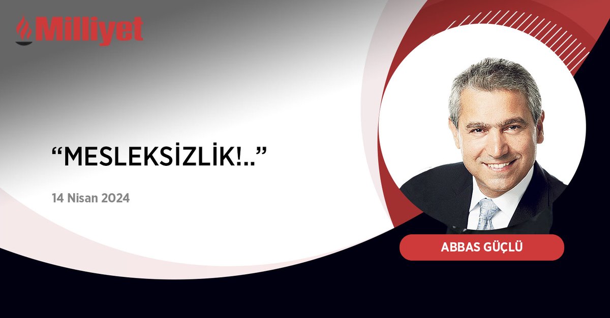 Mesleksizlik!.. | @AbbasGucluTR yazdı... mill.yt/wkrsl