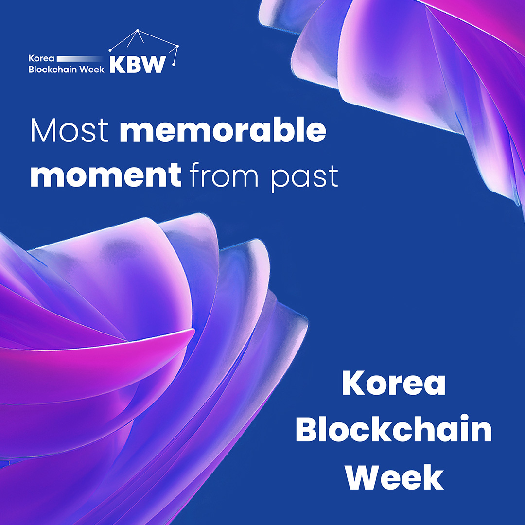 For those who've attended before, what’s been your most memorable moment from past Korea Blockchain Weeks? Share your stories and get us excited! 🎉