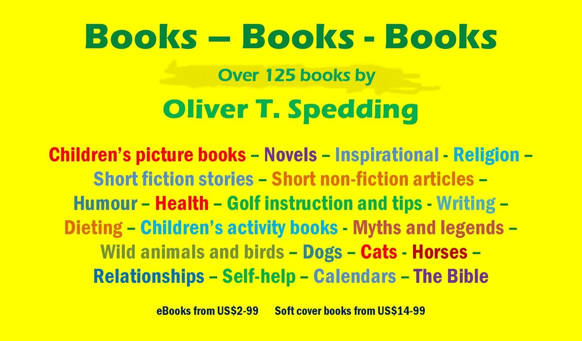 Books by Oliver T. Spedding – Over 125 books - fiction, non-fiction, children’s books, golf instruction, religion, self-help. Available at all major eBook retailers or your library via Books2read and Hoopla. Click on these links:
amazon.com/-/e/B00J88UPLE…
books2read.com/ap/RWQy18/Oliv…