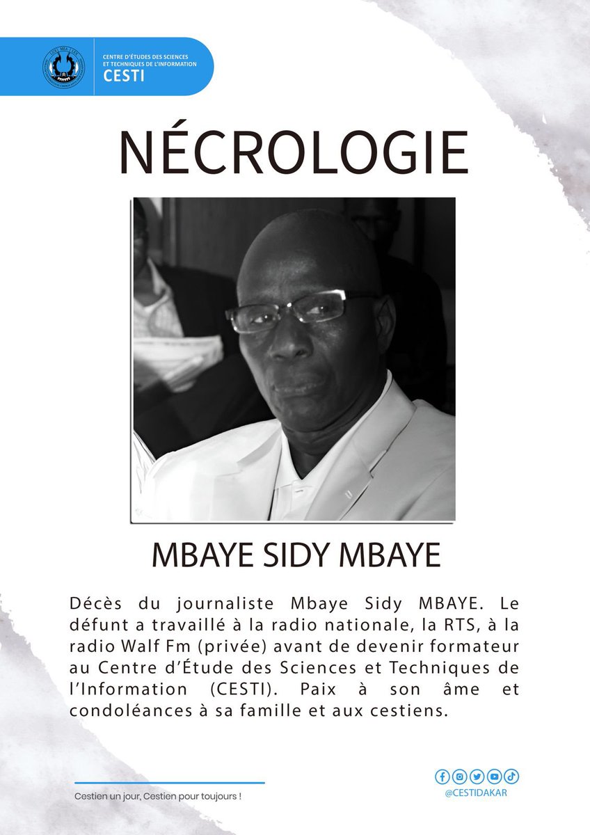 Décès du journaliste Mbaye Sidy MBAYE. Le défunt a travaillé à la radio nationale, la RTS, à la radio Walf Fm (privée) avant de devenir formateur au Centre d'Étude des Sciences et Techniques de l'Information (CESTI). Paix à son âme et condoléances à sa famille et aux cestiens.