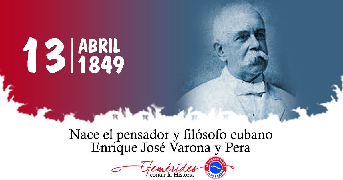 1849 | Nace el pensador y fiñlósofo Enrique José Varona. #F#CubaViveEnSuHistoria
