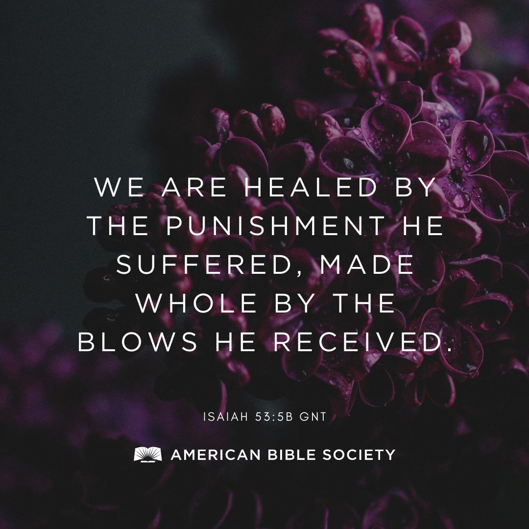 We are healed by the punishment he suffered, made whole by the blows he received.—Isaiah 53:5b GNT #Scripture #DailyBibleReading #GodsWord #BibleVerse #GoodNews #Bible #Ministry #GodsLove #GodIsLove #VerseOfTheDay