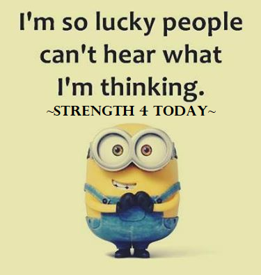 I'm So Lucky People Can't Hear What I'm Thinking.

#RecoveryPosse #Strengthfor2day