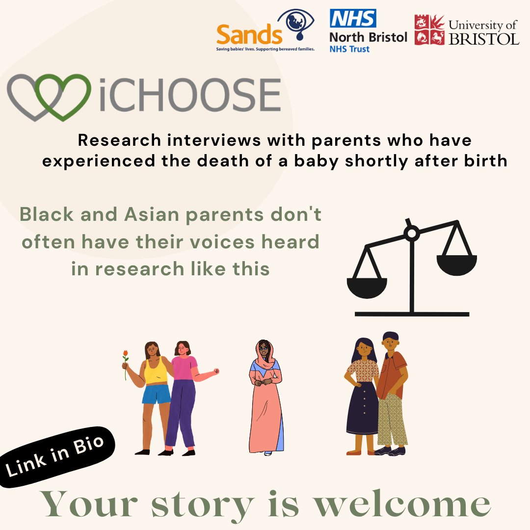 The @ichooseresearch study at Bristol University are exploring how to improve research and bereavement care for neonatal loss. Researchers would particularly like to interview parents from minority ethnic backgrounds to hear about their experiences of care.