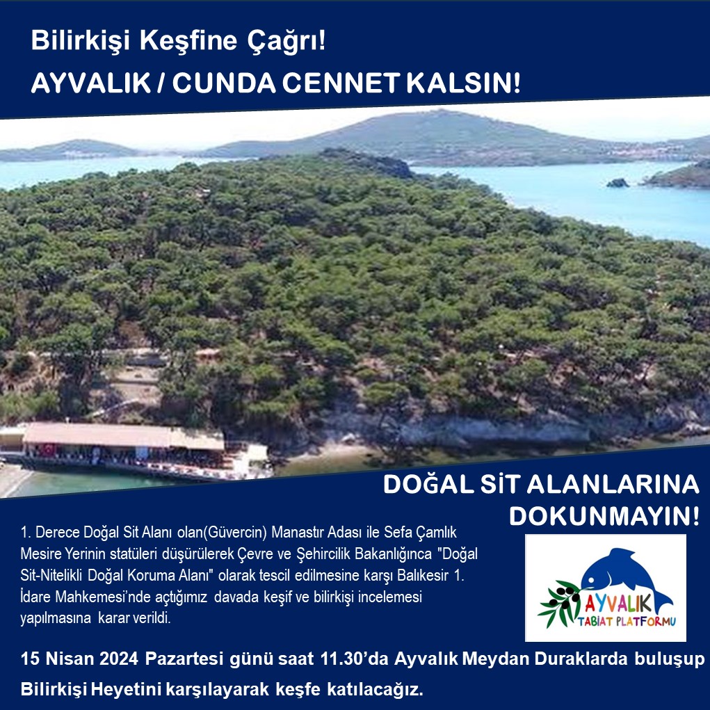 Bilirkişi Keşfine Çağrı! AYVALIK/CUNDA CENNET KALSIN! 1. Derece DSA olan Güvercin Adası ile Sefa Çamlık Mesire Yerinin statüleri düşürülerek Nitelikli Doğal Koruma Alanı olarak tescil edilmesine karşı açtığımız davada keşif ve bilirkişi incelemesi yapılmasına karar verildi.+