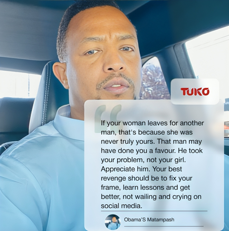 'A lot of young men nowadays cry on social media after being dumped by their lovers because they can't accept rejection,' Joel Saruni, popularly known as Obama Matampash, has said. Matampash said he urges young people to accept the reality of relationship dynamics. 'But if you…