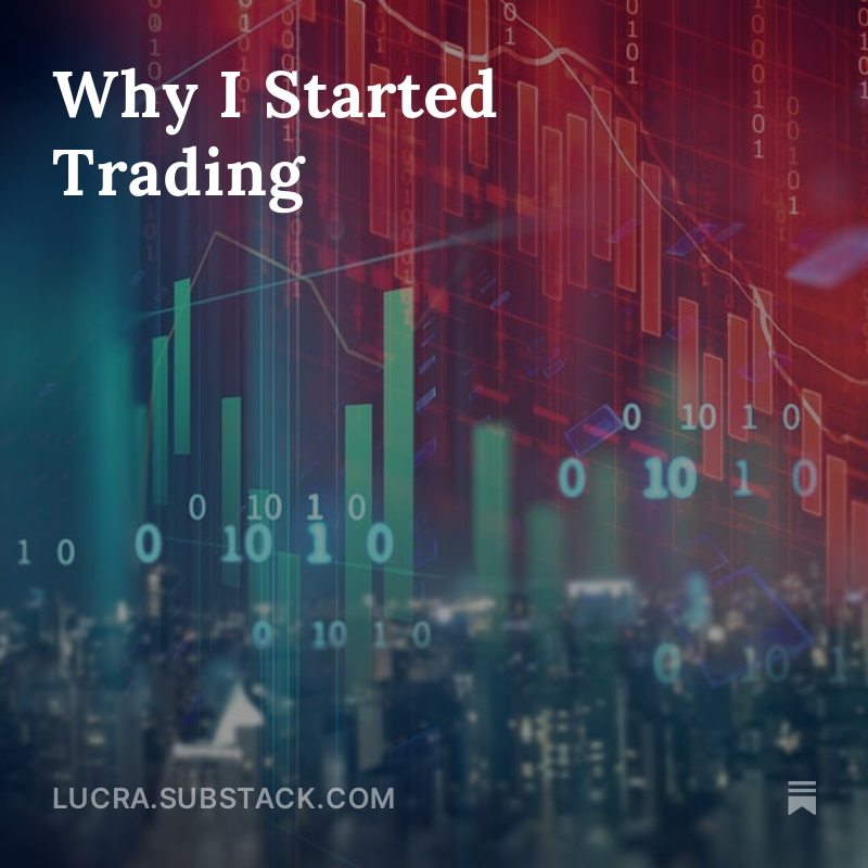 Why I Started Trading: My Journey from Newbie Trader to Fund Manager on <a href="/SubstackInc/">Substack</a> 

 open.substack.com/pub/lucra/p/wh…