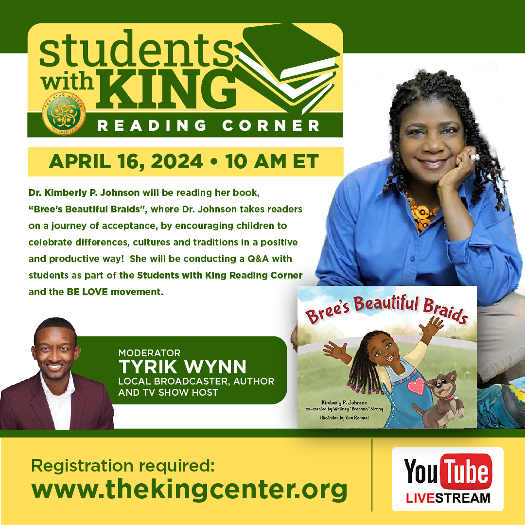 #StudentsWithKing Reading Corner will feature author Dr. Kimberly Johnson on April 16th at 10am. She will be accompanied by our host Tyrik Wynn, Broadcaster & Author. Dr. Johnson will be reading her book, 'Bree's Beautiful Braids'. Register today at thekingcenter-survey.sopact.com/s/05E0A767C05D…
