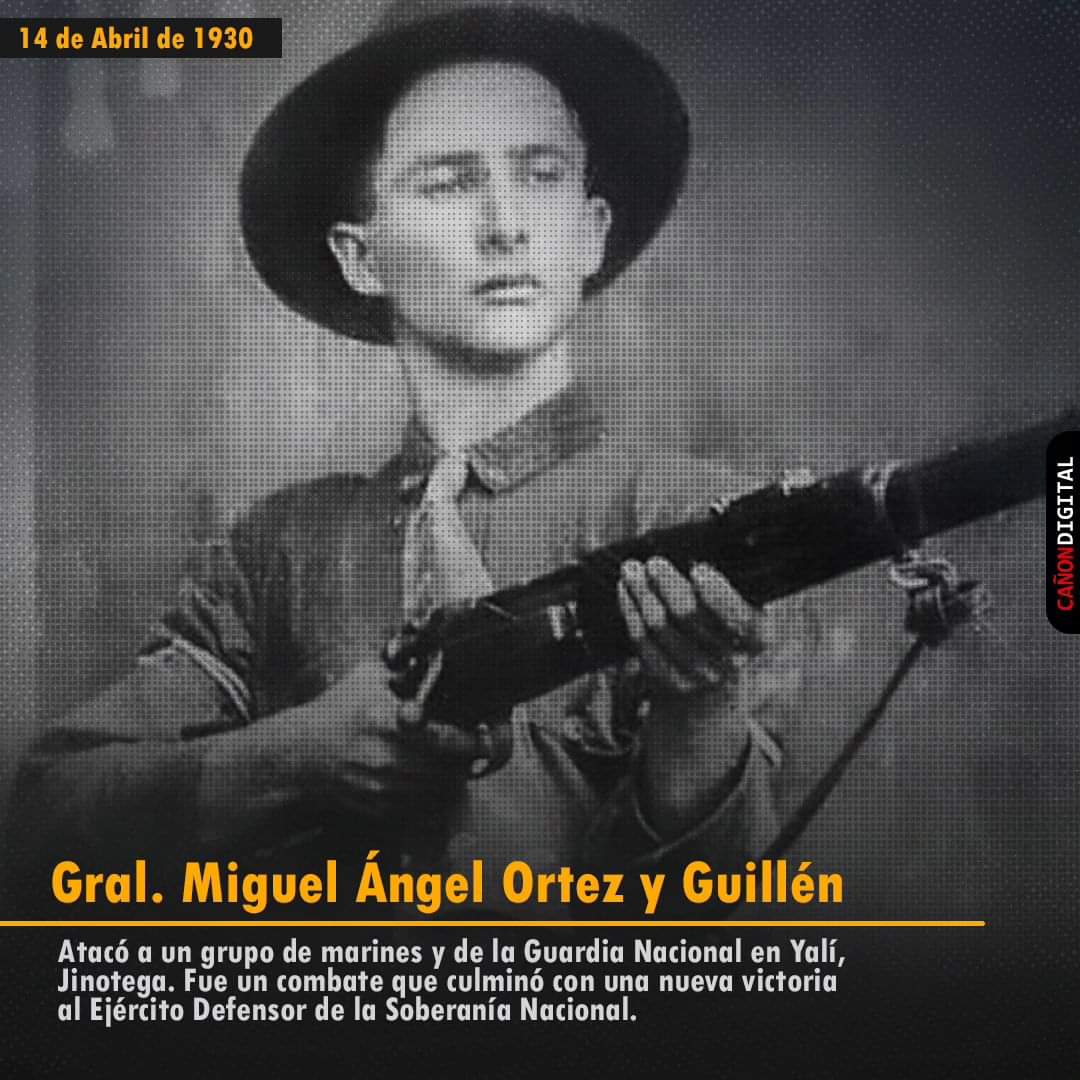 14 de abril 1930: El General del EDSNN, Miguel Ángel Ortez y Guillén atacó a un grupo de marines y de la Guardia Nacional en Yalí, Jinotega. Fue un combate que culminó con una nueva victoria al Ejército Defensor de la Soberanía Nacional. #4519LaPatriaLaRevolución