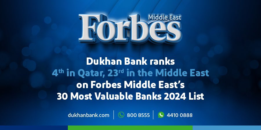 Dukhan Bank ranks 4th in Qatar, 23rd in the Middle East on Forbes Middle East’s 30 Most Valuable Banks 2024 List.