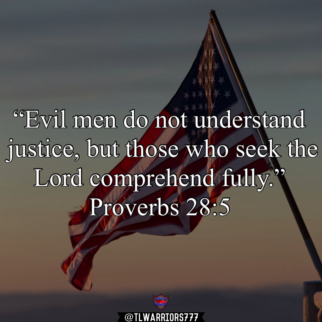 “Evil men do not understand justice, but those who seek the Lord comprehend fully.” Proverbs 28:5