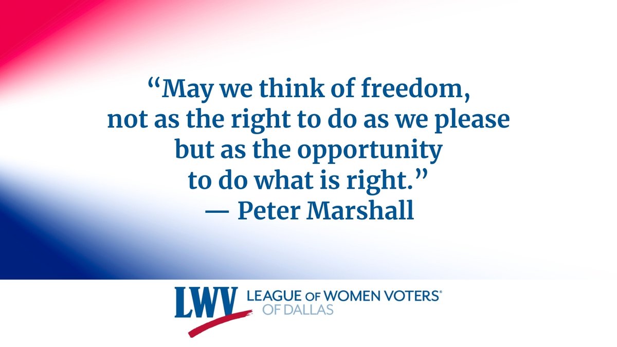 “May we think of freedom, not as the right to do as we please but as the opportunity to do what is right.” — Peter Marshall lwvdallas.org #LWVD #LWVT #LWV #PeterMarshall
