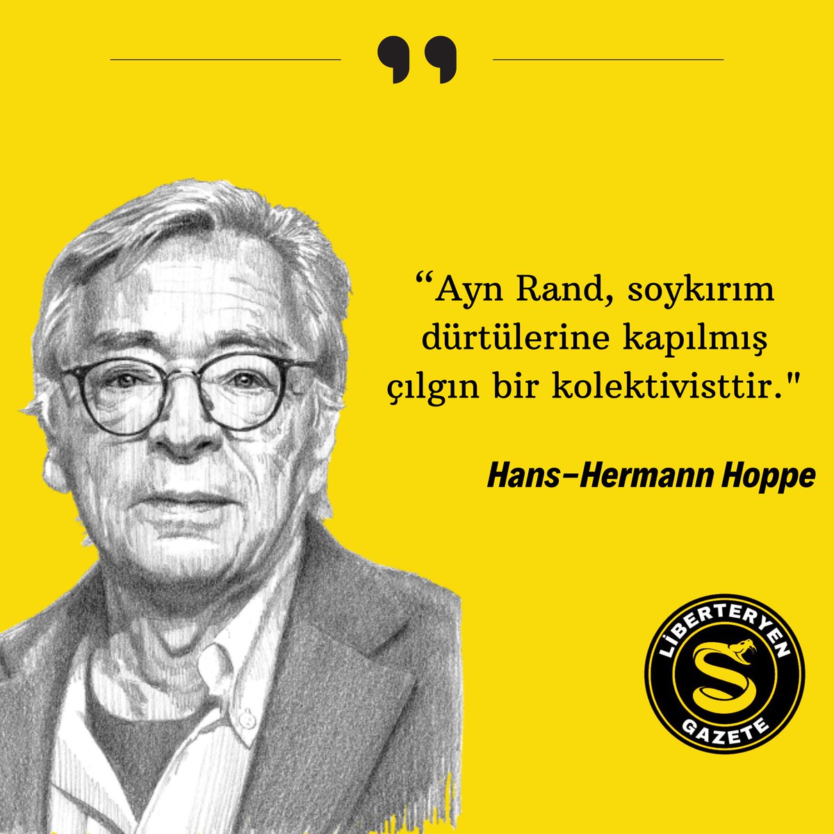 'Ayn Rand, soykırım dürtülerine kapılmış çılgın bir kolektivisttir.' - Hans Hermann Hoppe