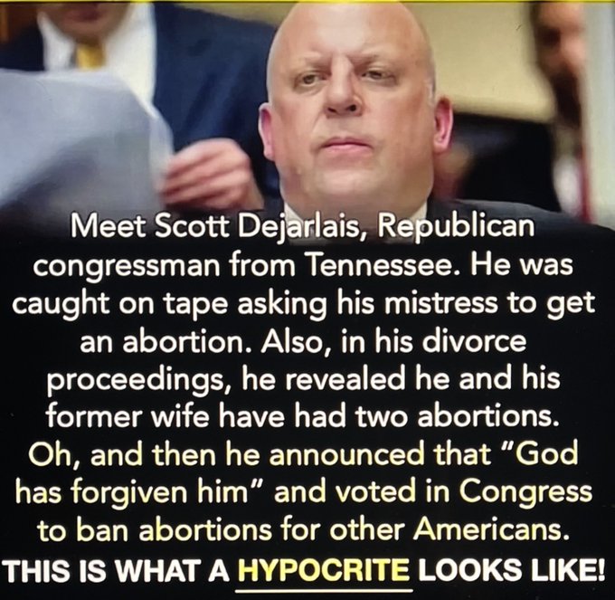 Meet Scott Dejarlais – Republican Congressman from Tennessee – Who was Caught on Tape – asking his Mistress – to get an Abortion!

Also – in his Divorce Proceedings – he Revealed that He and his Former Wife – had Two Abortions!

Oh – and then he Announced that – “God had Forgiven…