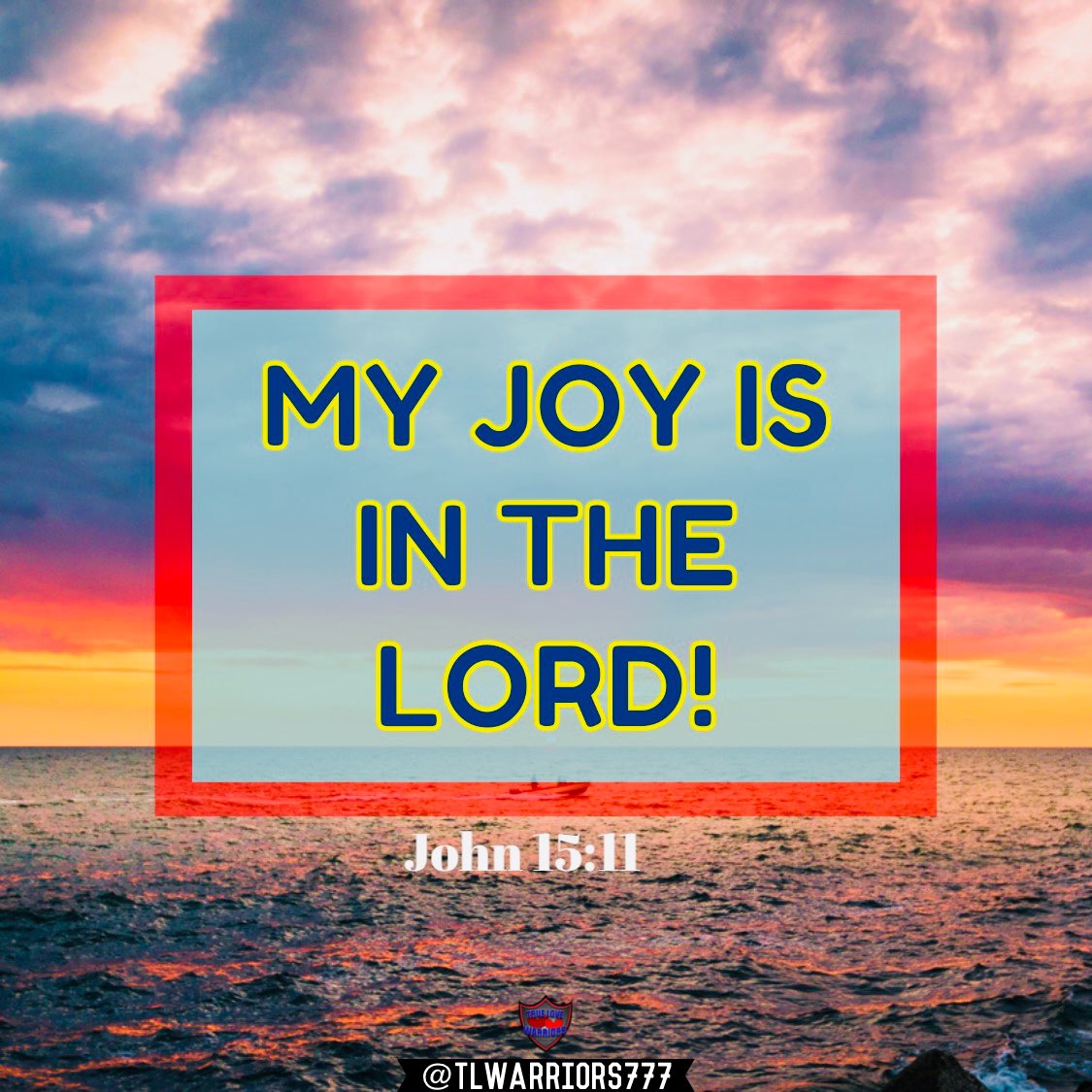 “I have told you these things so that My joy may be in you and your joy may be complete.” John 15:11