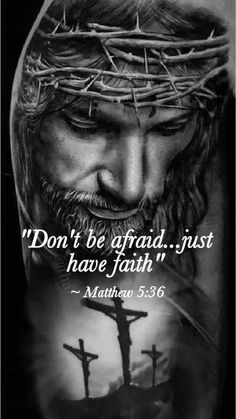 ♥️🌹♥️ ~ Don't be afraid...just have Faith ~ ♥️🌹♥️ Matthew 5:36 🌹