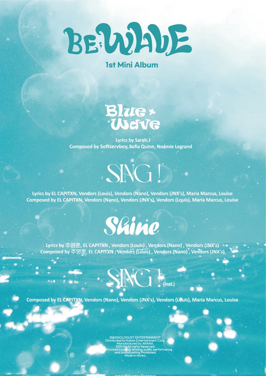 BEWAVE(비웨이브) │ Track List 

1st Mini Album BE;WAVE 

#BEWAVE #비웨이브
#ZENA #제나 #AIN #아인 
#YUNSEUL #윤슬 #LENA #레나 
#JIUN  #지언  #GOWOON #고운