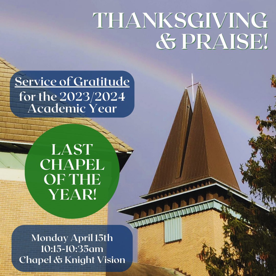 Join us tomorrow for the last chapel of the 23/24 year as we praise and share our gratitude! We look forward to sharing in community with you on Monday April 15th at 10:15am in the Wartburg Chapel or on Knight Vision!