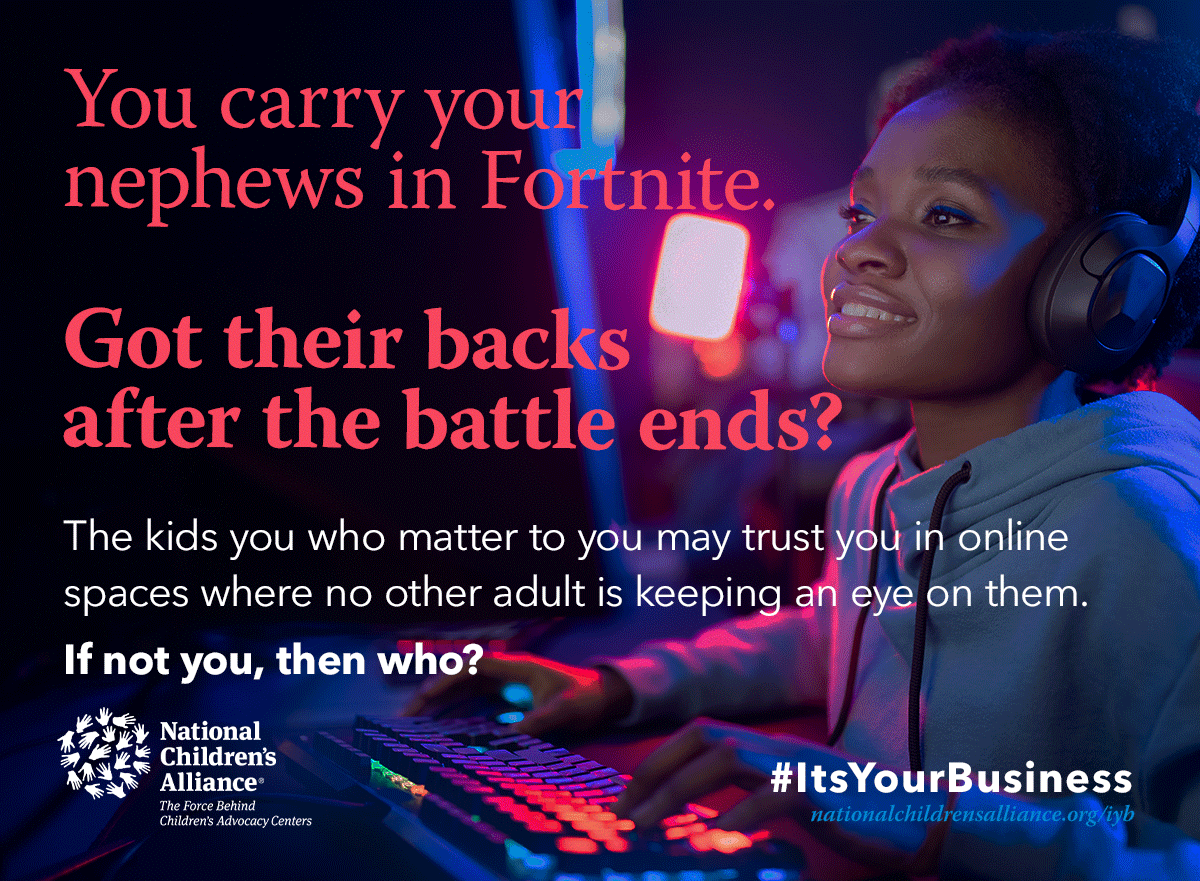 Do you go online gaming and interact with kids? It can be a space for them to have fun and make friends, but offenders can ruin that by grooming and then exploiting them. Can you be the adults kids need and trust to get them help? #ItsYourBusiness. Learn more, get resources now,…