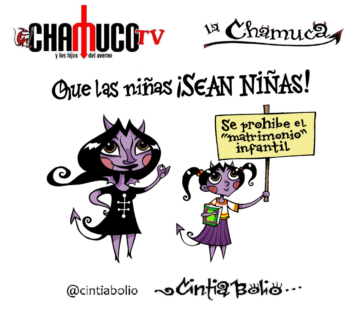 Querido 'lectorado':
Hoy toca #ChamucoTV por @Canal22, 20:30 horas. 
Mi cápsula #LaChamuca: Que las niñas ¡SEAN NIÑAS! Por la abolición de esa esclavitud llamada 'matrimonio infantil'.😈✒️💜🎥

#CintiaBolio #CómicFeminista
#Niñas #SoñadorasLibresyFelices
#Mujeres #MéxicoPedófilo