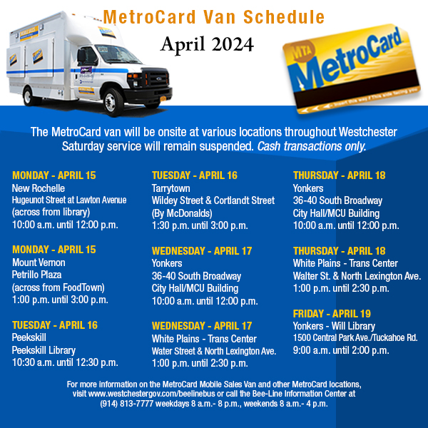 The MetroCard van will be onsite at various locations throughout Westchester from Monday, April 15 through Friday, April 19. For more information, visit westchestergov.com/beelinebus or call the Bee-Line Information Center at (914) 813-7777. #MyWestchester #BeeLineNews