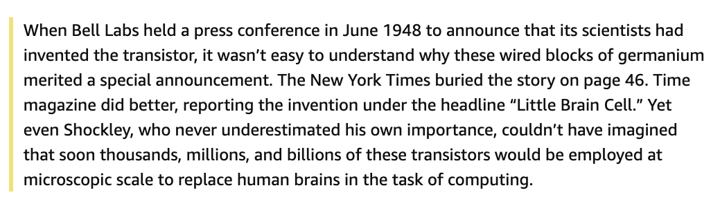 This great invention called a transistor received little attention when it was launched in 1948: 'The New York Times buried the story on page 46. Time magazine did better, reporting the invention under the headline 'Little Brain Cell''