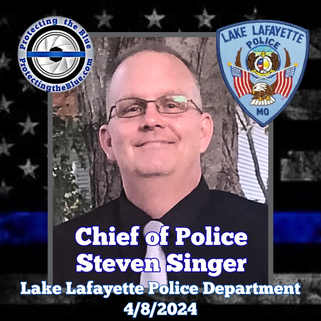 1/2 RIP. Missouri Chief of Police Steven Allen Singer suffered a fatal heart attack after several subjects on ATVs fled from him at Lake Lafayette. Chief Singer had served with the Lake Lafayette Police Department for 20 years.