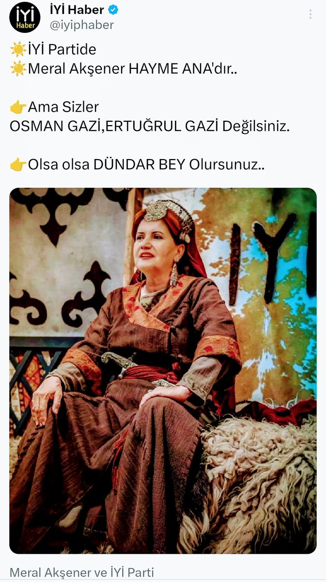 ☀️#İYİParti'de
☀️#MeralAkşener HAYME ANA'dır..

👉Ama Sizler AsenaAkşener #Akşener 
OSMAN GAZİ,ERTUĞRUL GAZİ Değilsiniz.

👉Olsa olsa DÜNDAR BEY Olursunuz..