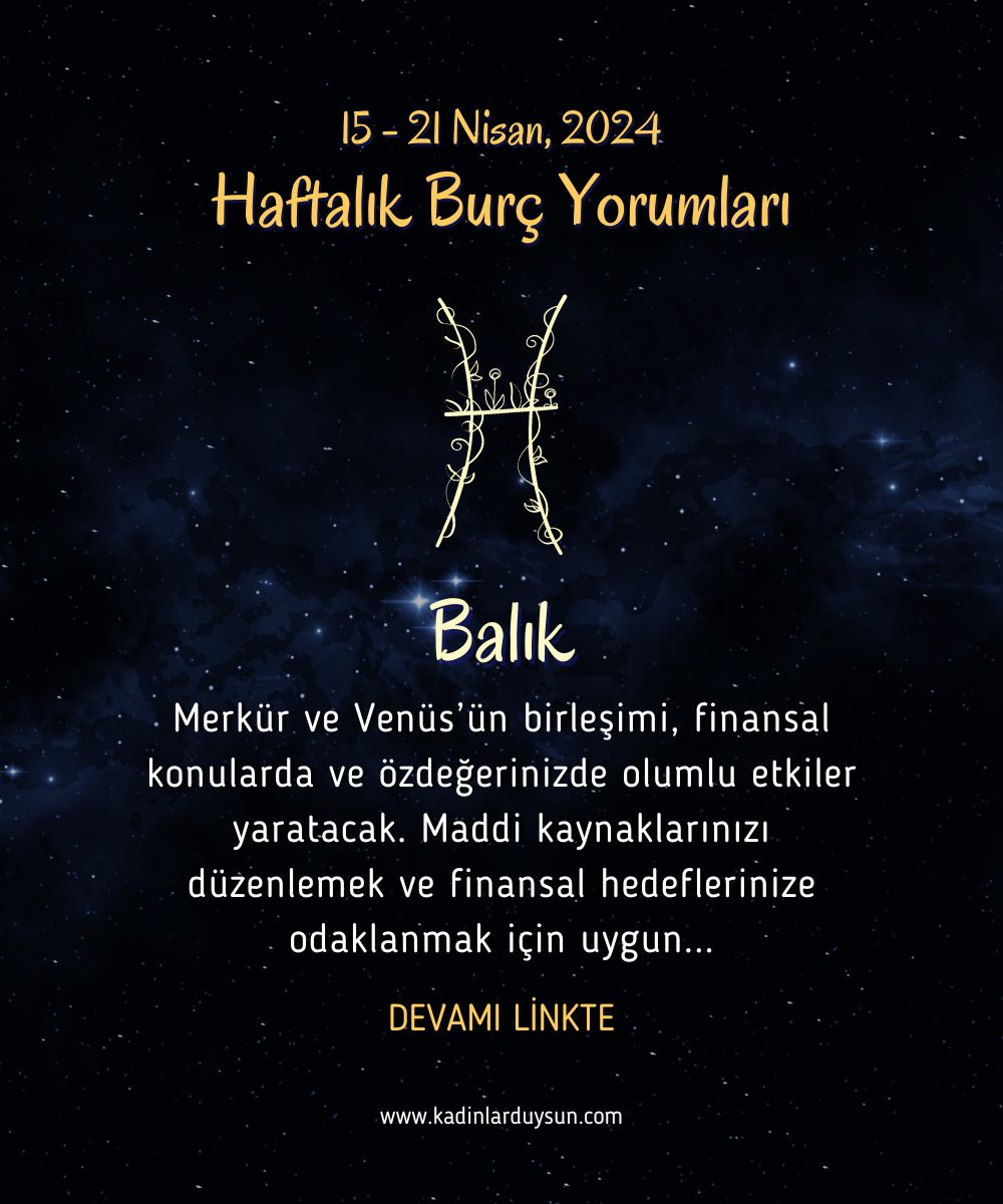 ♓ Balık - Haftalık Burç Yorumu, 15 - 21 Nisan Merkür ve Venüs’ün birleşimi, finansal konularda ve özdeğerinizde olumlu etkiler yaratacak. Maddi kaynaklarınızı düzenlemek ve finansal hedeflerinize odaklanmak için uygun... YORUMLAR ➡ kadinlarduysun.com/haftalik-burc-…