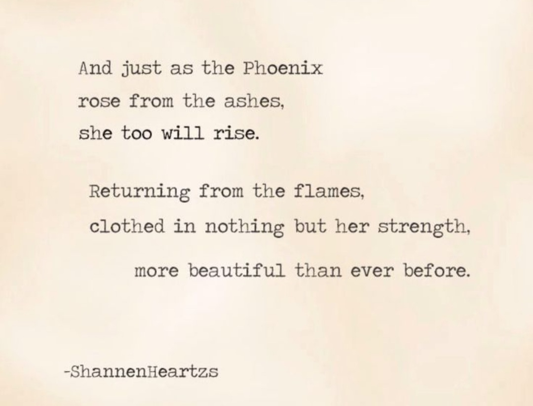 Absolutely this. After a terrible and heartbreaking few months, I'm now stronger and brighter than I've ever been. Rising like a phoenix. Time to fly ❤