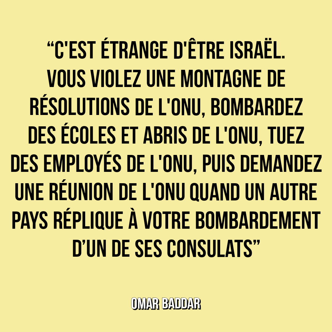 CerveauxNon's tweet photo. "C'est étrange d'être Israël. Vous violez une montagne de résolutions de l'ONU, bombardez des écoles et abris de l'ONU, tuez des employés de l'ONU, puis demandez une réunion de l'ONU quand un autre pays réplique à votre bombardement d'un de ses consulats" https://t.co/GFCxrIr4KD