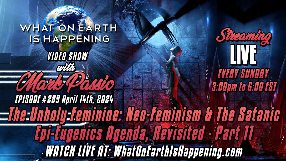 WOEIH #289 streams live today, April 14 at 3 pm Eastern. Topic: Unholy Feminine: Neo-Feminism & The Satanic Epi-Eugenics Agenda, Revisited - Part 11. Simulcasting on WOEIH, OGWN, Telegram, Twitch, YouTube, Facebook, Twitter, Rumble, Odysee, and DLive. whatonearthishappening.com/show