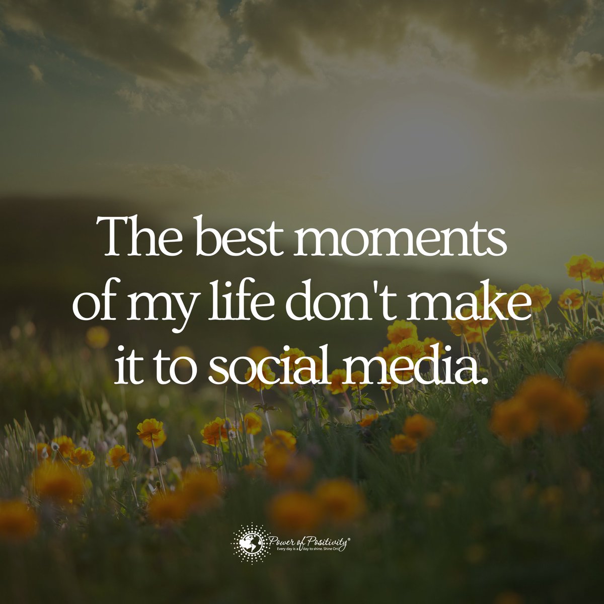 The best moments of my life don't make it to social media.