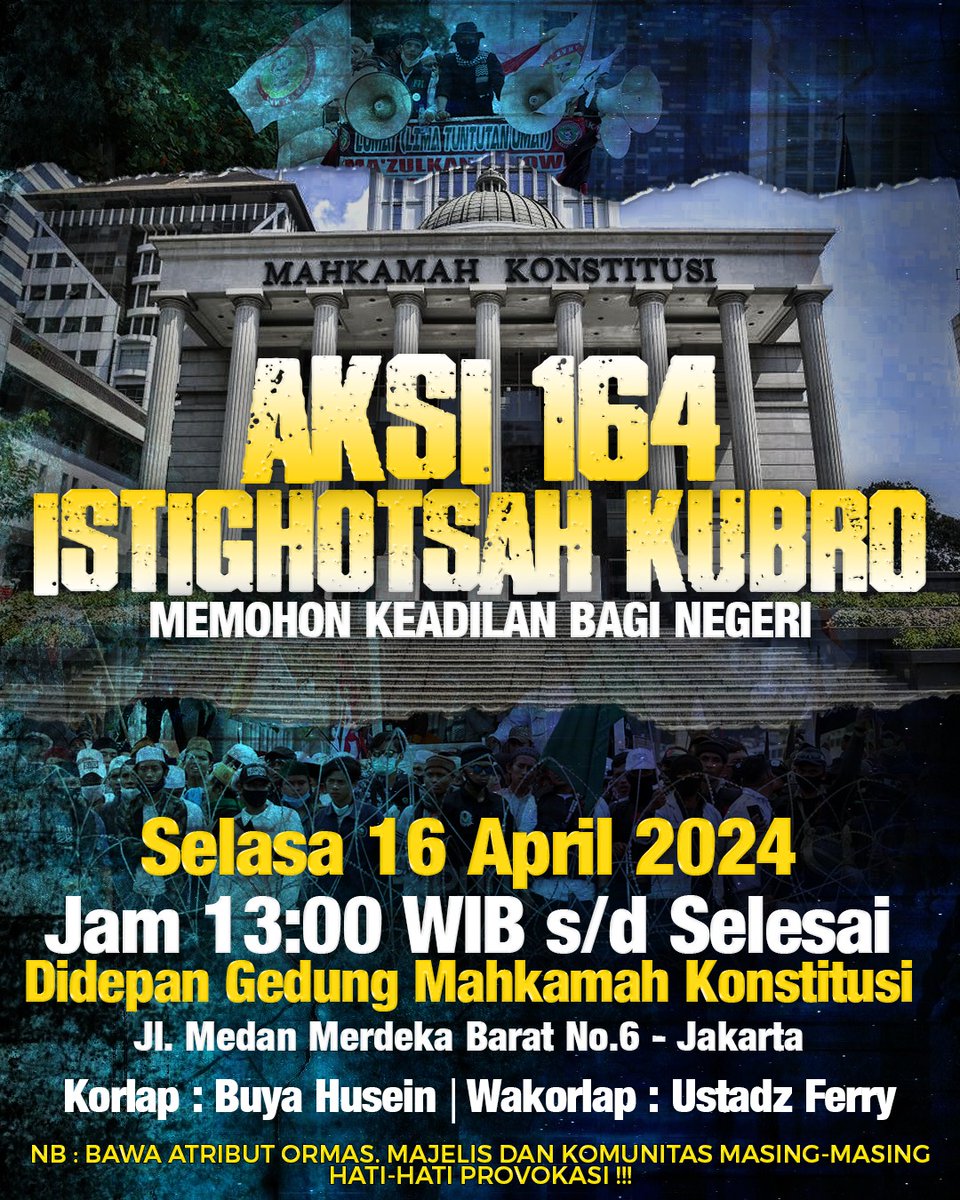 ZQudwah's tweet photo. Hadiri dan Syiarkanlah 

*ISTIGHOSAH KUBRO DEPAN MAHKAMAH KONSTITUSI*

Tema :

*MEMOHON KEADILAN BAGI NEGERI* 

*_AKSI 164_*
Hari Selasa, 16 April 2024
Tempat : Depan Mahkamah Konstitusi

Waktu.  :  Pukul 13.00 WIB sd Selesai

*BUYA HUSEIN*
(KORLAP)

*UST VERRY K.*
(WKL KORLAP) https://t.co/gtNOtnfym0