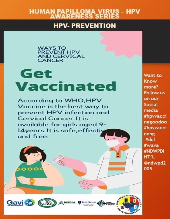 NDWPD HPV AWARENESS SERIES

HPV infection can be prevented by practicing safe sex using condoms.

HPV vaccine is Safe, Effective and Free.
 #STOPHPV_InNigeria 
#supportimmunization 
#NDWPDINT'L
 #DCL 
#WAVA 
#GAVI
#NPHCDA 
#WHO